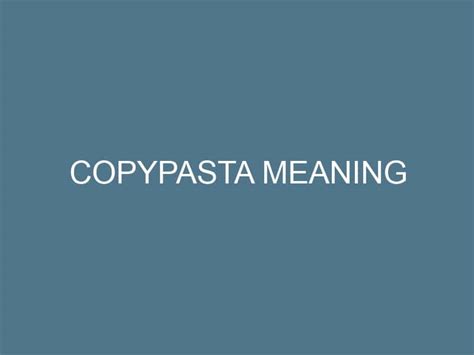 copypast|Copypasta Meaning Online, Origin